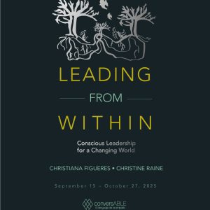 LEADING FROM WITHIN: CONSCIOUS LEADERSHIP FOR A CHANGING WORLD